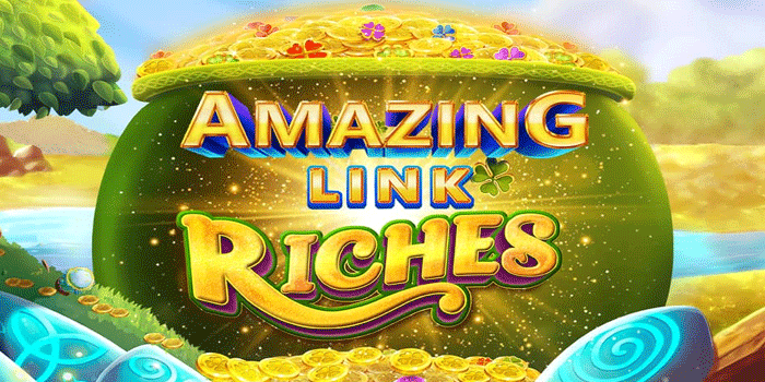 Trik Pintar Menang Besar di Slot Amazing Link Riches