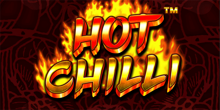 Panduan Lengkap Main Slot Hot Chilli Untuk Untung Konsisten