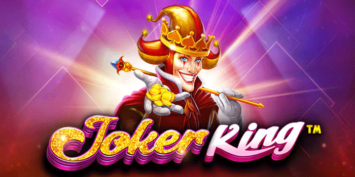 Strategi Efektif Main Slot Joker King Untuk Kemenangan Stabil